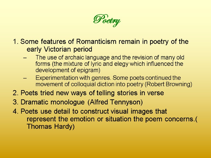 Poetry  1. Some features of Romanticism remain in poetry of the early Victorian